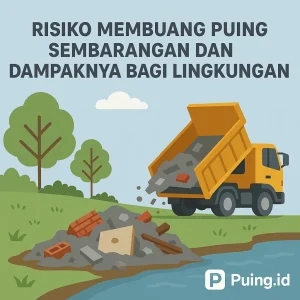 Risiko Membuang Puing Sembarangan dan Dampaknya bagi Lingkungan